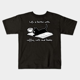 Life Is Better With Coffee Cats And Books Kids T-Shirt